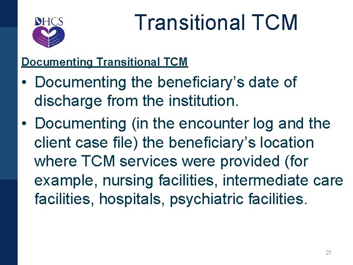 Transitional TCM Documenting Transitional TCM • Documenting the beneficiary’s date of discharge from the