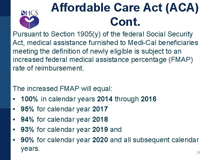 Affordable Care Act (ACA) Cont. Pursuant to Section 1905(y) of the federal Social Security