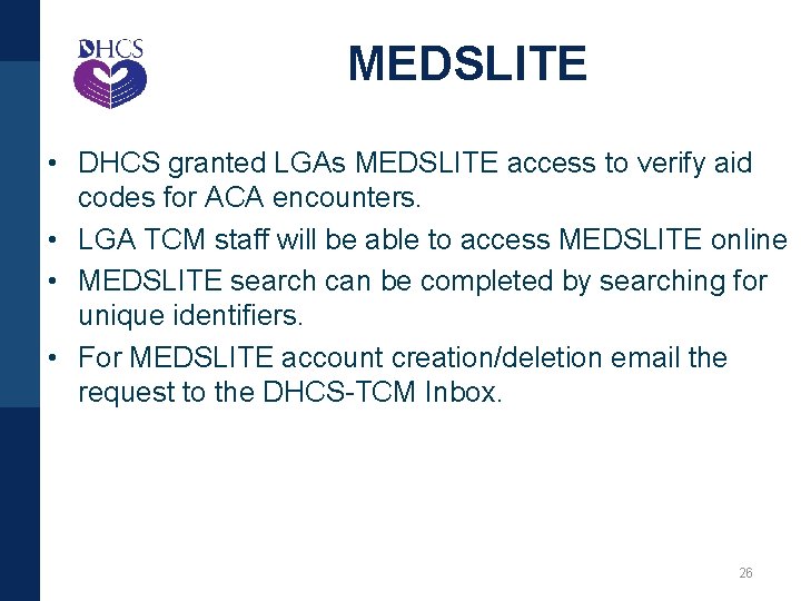MEDSLITE • DHCS granted LGAs MEDSLITE access to verify aid codes for ACA encounters.