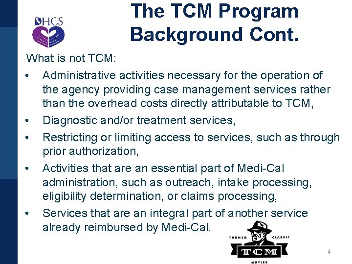The TCM Program Background Cont. What is not TCM: • Administrative activities necessary for