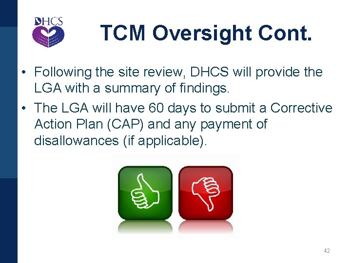 TCM Oversight Cont. • Following the site review, DHCS will provide the LGA with