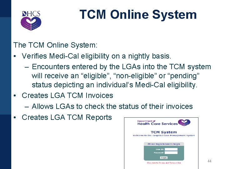 TCM Online System The TCM Online System: • Verifies Medi-Cal eligibility on a nightly