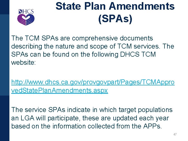 State Plan Amendments (SPAs) The TCM SPAs are comprehensive documents describing the nature and