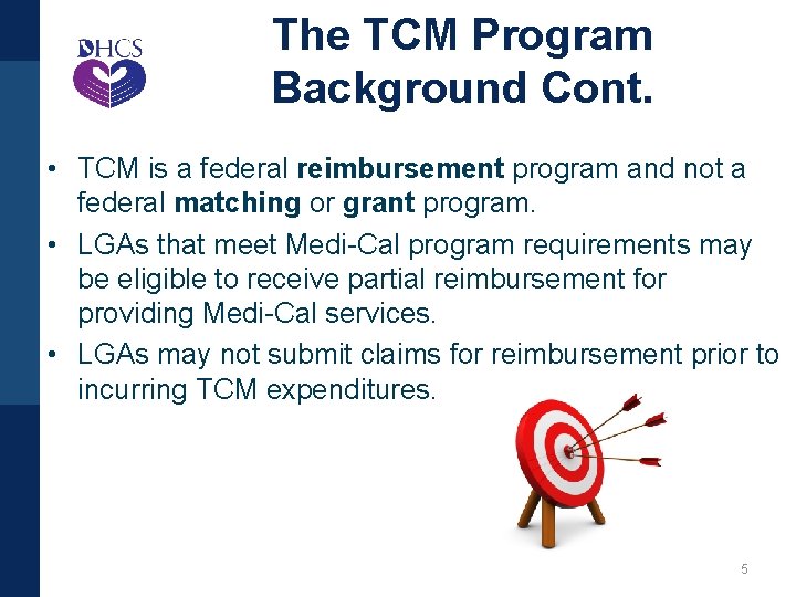 The TCM Program Background Cont. • TCM is a federal reimbursement program and not