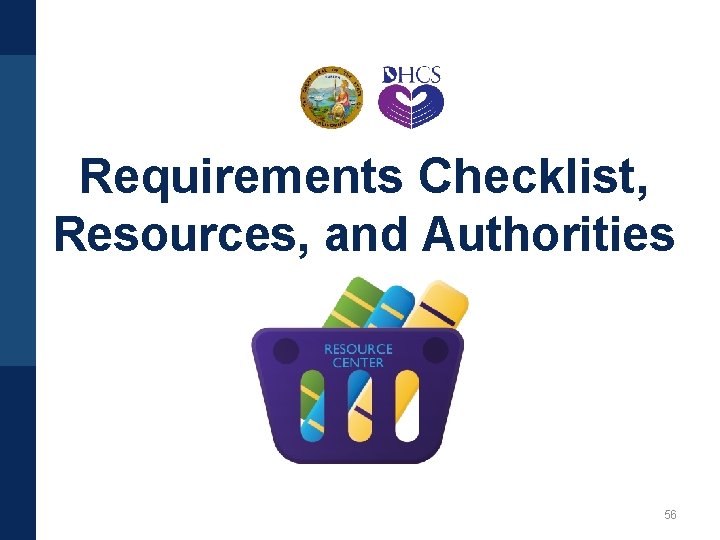 Requirements Checklist, Resources, and Authorities 56 
