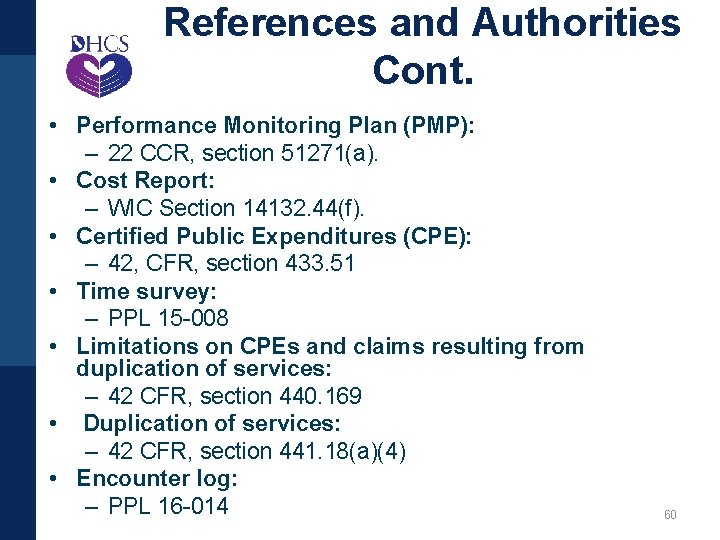 References and Authorities Cont. • Performance Monitoring Plan (PMP): – 22 CCR, section 51271(a).
