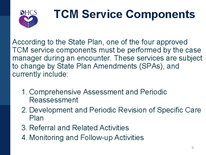 TCM Service Components According to the State Plan, one of the four approved TCM