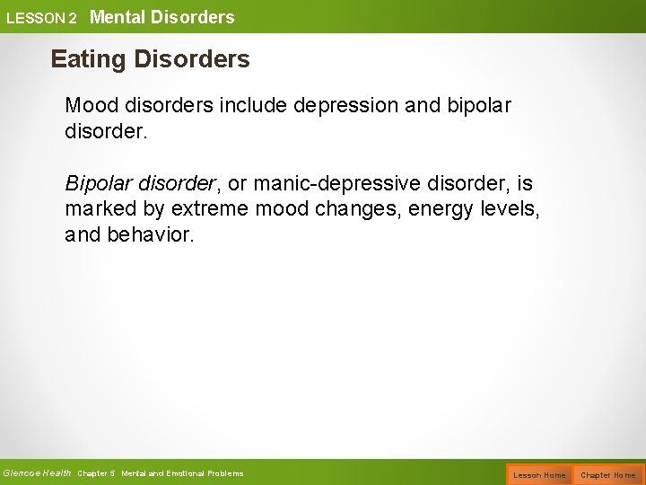 LESSON 2 Mental Disorders Eating Disorders Mood disorders include depression and bipolar disorder. Bipolar