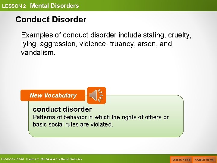 LESSON 2 Mental Disorders Conduct Disorder Examples of conduct disorder include staling, cruelty, lying,