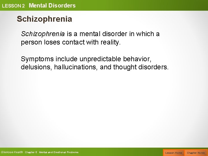 LESSON 2 Mental Disorders Schizophrenia is a mental disorder in which a person loses