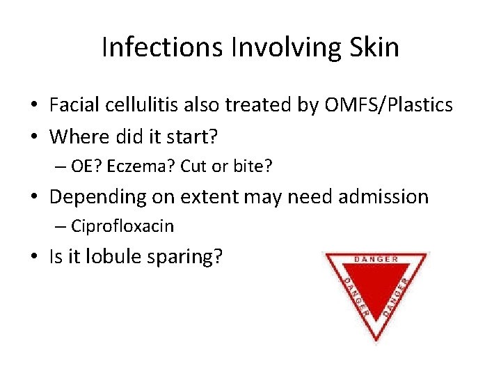 Infections Involving Skin • Facial cellulitis also treated by OMFS/Plastics • Where did it