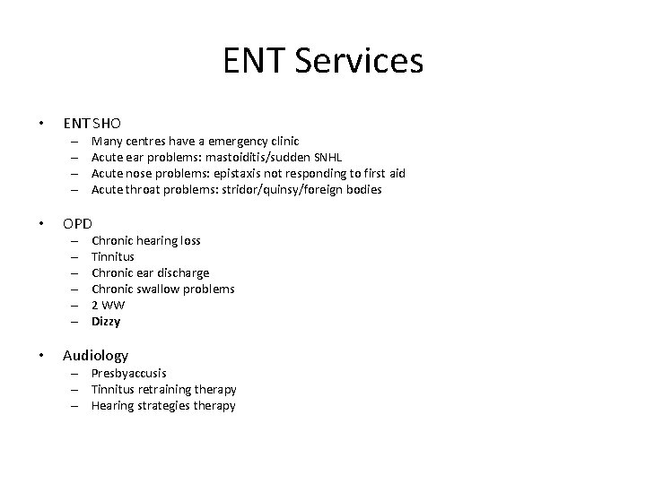 ENT Services • ENT SHO – – • OPD – – – • Many