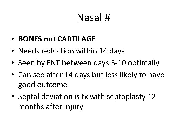 Nasal # BONES not CARTILAGE Needs reduction within 14 days Seen by ENT between