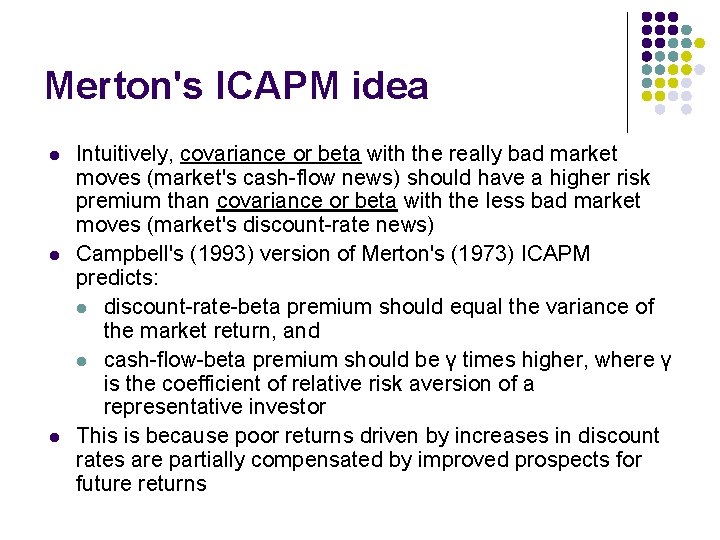 Merton's ICAPM idea l l l Intuitively, covariance or beta with the really bad