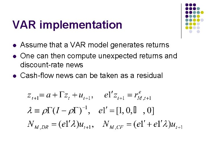VAR implementation l l l Assume that a VAR model generates returns One can