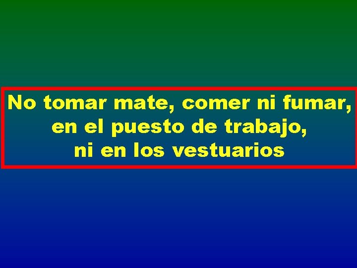 No tomar mate, comer ni fumar, en el puesto de trabajo, ni en los