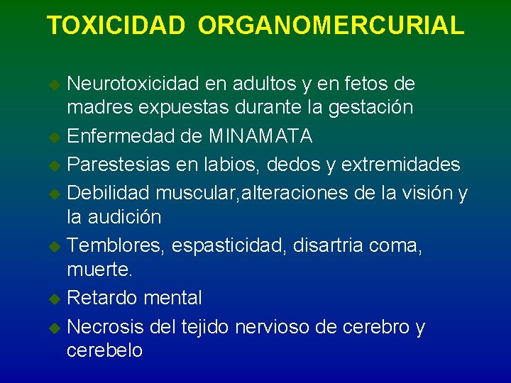 TOXICIDAD ORGANOMERCURIAL Neurotoxicidad en adultos y en fetos de madres expuestas durante la gestación