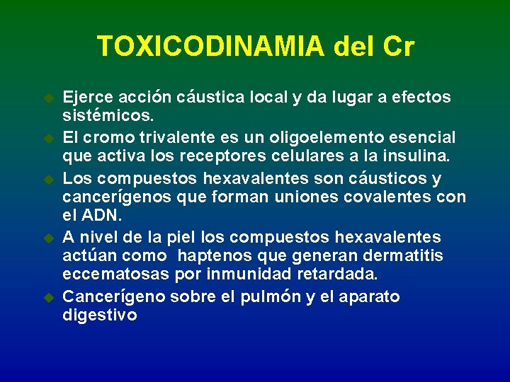 TOXICODINAMIA del Cr u u u Ejerce acción cáustica local y da lugar a