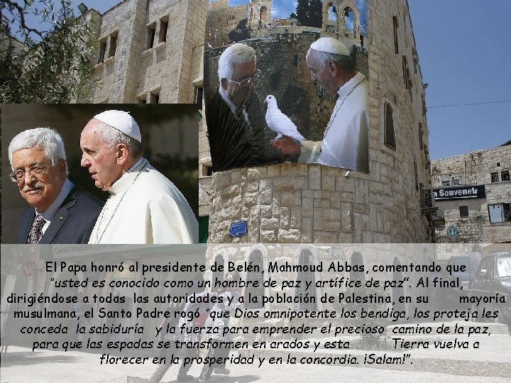 El Papa honró al presidente de Belén, Mahmoud Abbas, comentando que “usted es conocido