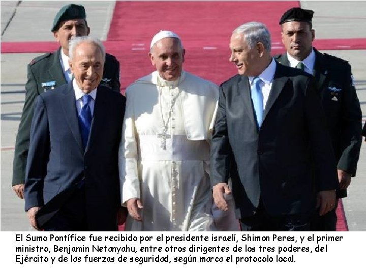 El Sumo Pontífice fue recibido por el presidente israelí, Shimon Peres, y el primer