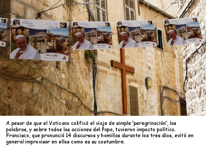 A pesar de que el Vaticano calificó el viaje de simple ‘peregrinación’, las palabras,