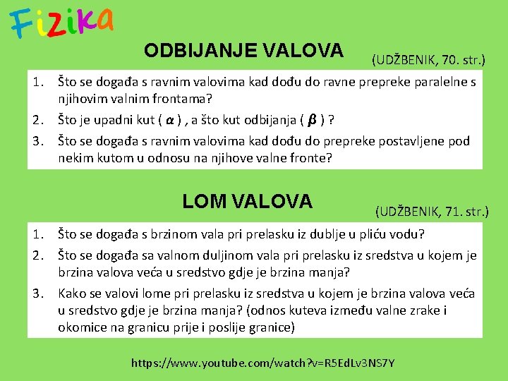 ODBIJANJE VALOVA (UDŽBENIK, 70. str. ) 1. Što se događa s ravnim valovima kad