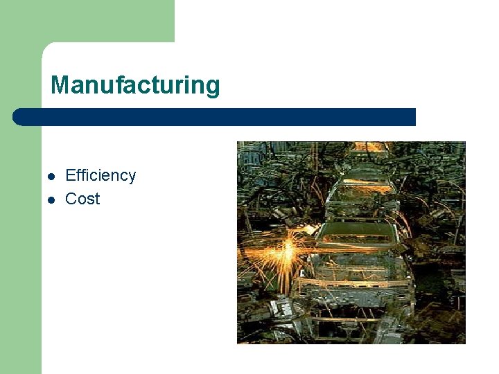 Manufacturing l l Efficiency Cost 