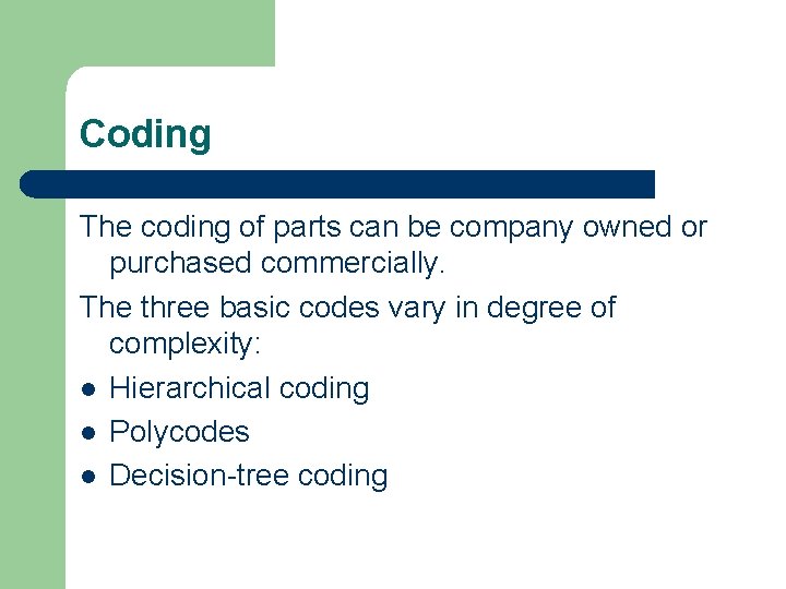 Coding The coding of parts can be company owned or purchased commercially. The three