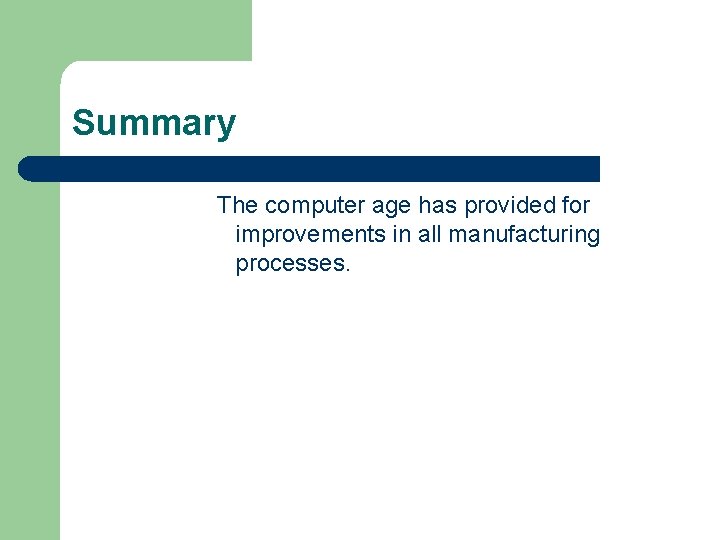 Summary The computer age has provided for improvements in all manufacturing processes. 