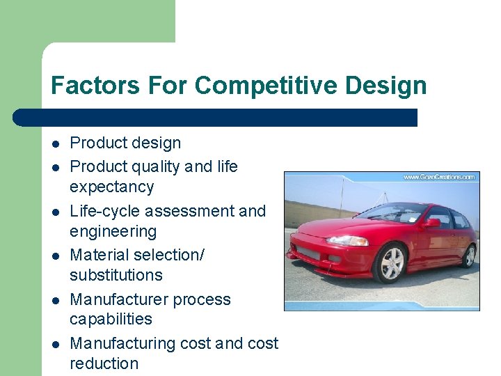 Factors For Competitive Design l l l Product design Product quality and life expectancy