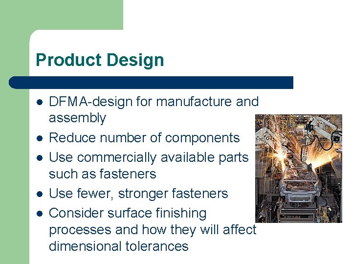 Product Design l l l DFMA-design for manufacture and assembly Reduce number of components