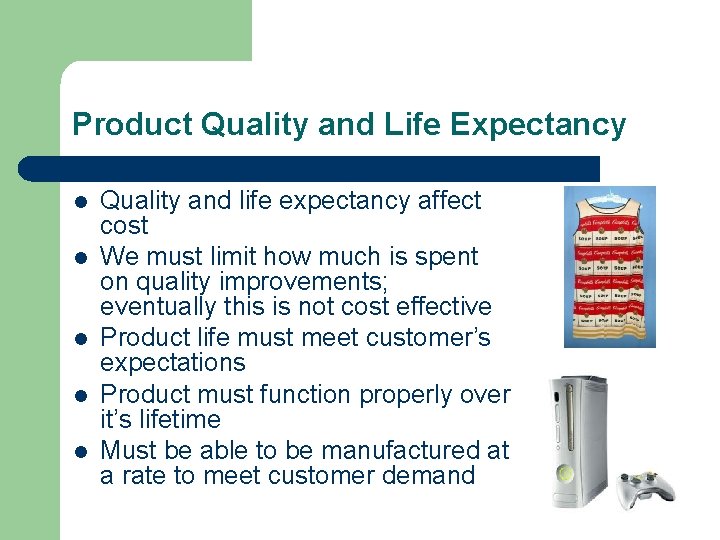Product Quality and Life Expectancy l l l Quality and life expectancy affect cost