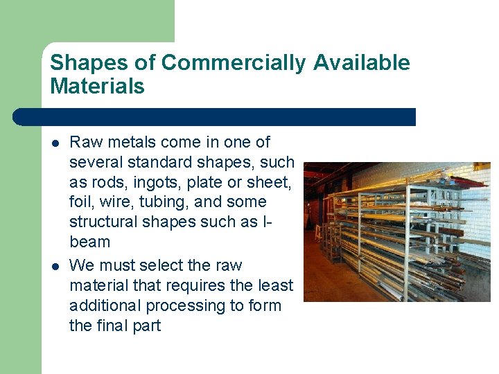 Shapes of Commercially Available Materials l l Raw metals come in one of several