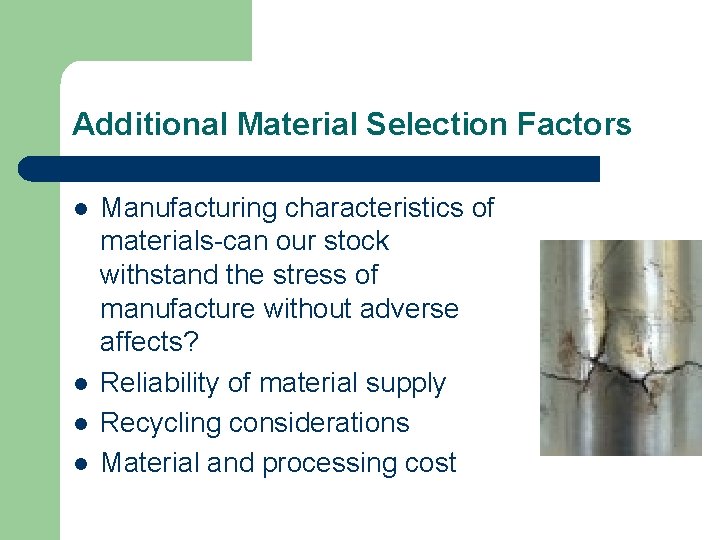 Additional Material Selection Factors l l Manufacturing characteristics of materials-can our stock withstand the