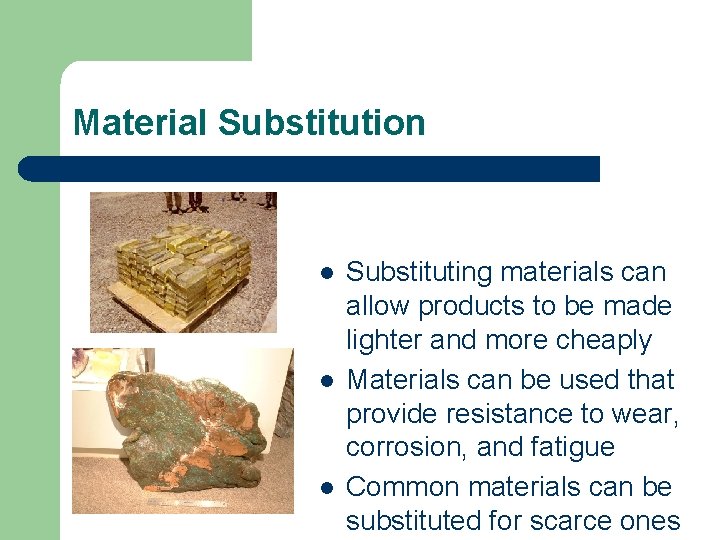 Material Substitution l l l Substituting materials can allow products to be made lighter