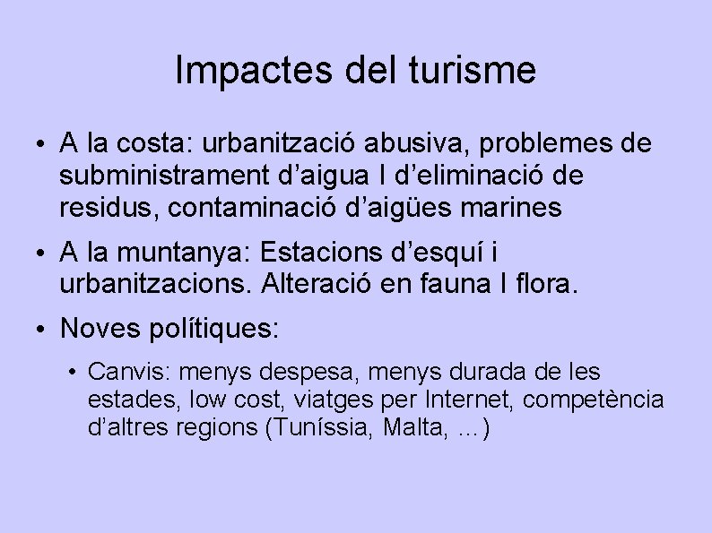 Impactes del turisme • A la costa: urbanització abusiva, problemes de subministrament d’aigua I