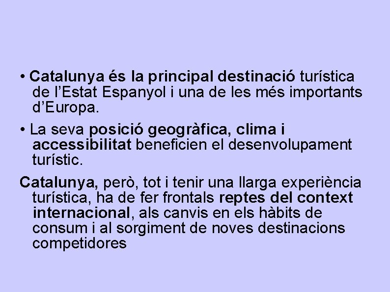  • Catalunya és la principal destinació turística de l’Estat Espanyol i una de