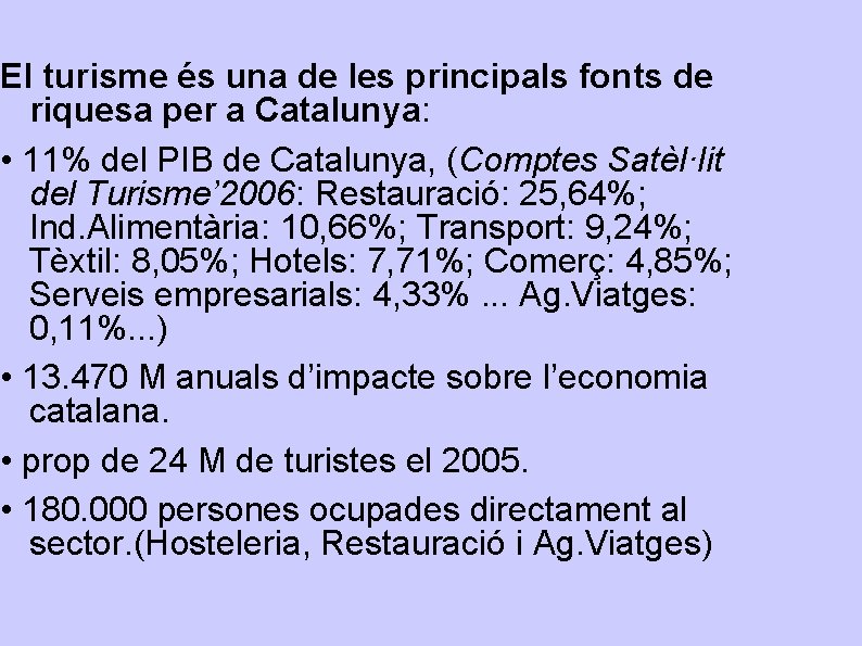 El turisme és una de les principals fonts de riquesa per a Catalunya: •