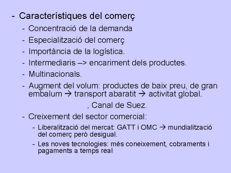 - Característiques del comerç - Concentració de la demanda Especialització del comerç Importància de