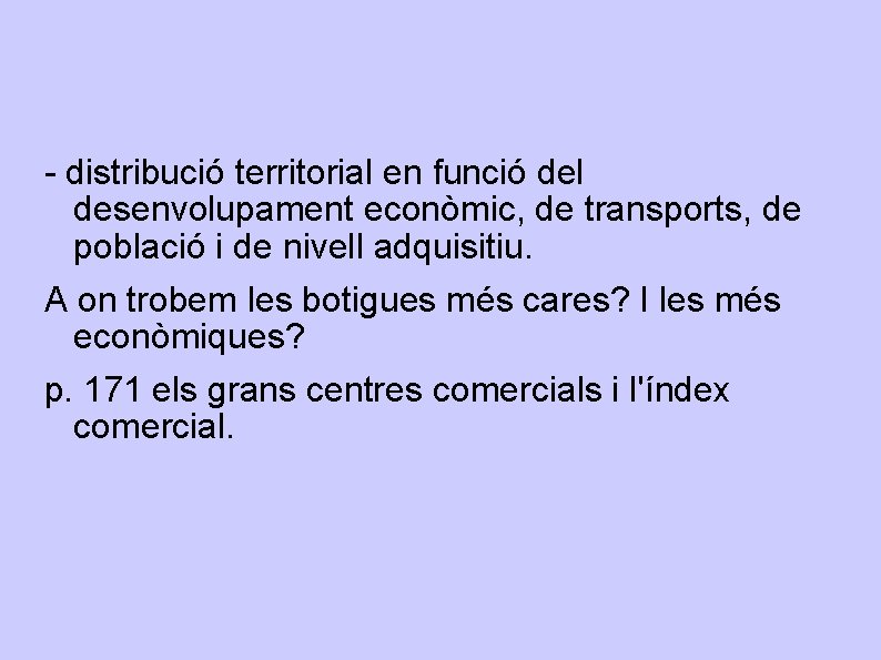 - distribució territorial en funció del desenvolupament econòmic, de transports, de població i de