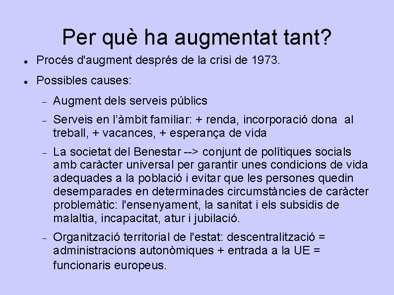 Per què ha augmentat tant? Procés d'augment després de la crisi de 1973. Possibles