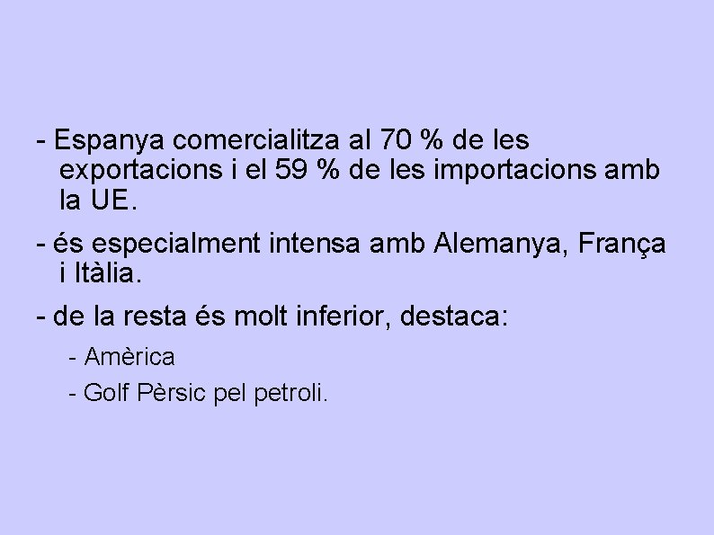 - Espanya comercialitza al 70 % de les exportacions i el 59 % de