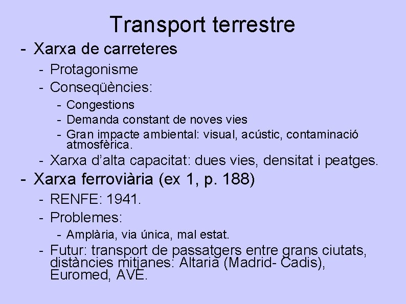 Transport terrestre - Xarxa de carreteres - Protagonisme - Conseqüències: - Congestions - Demanda