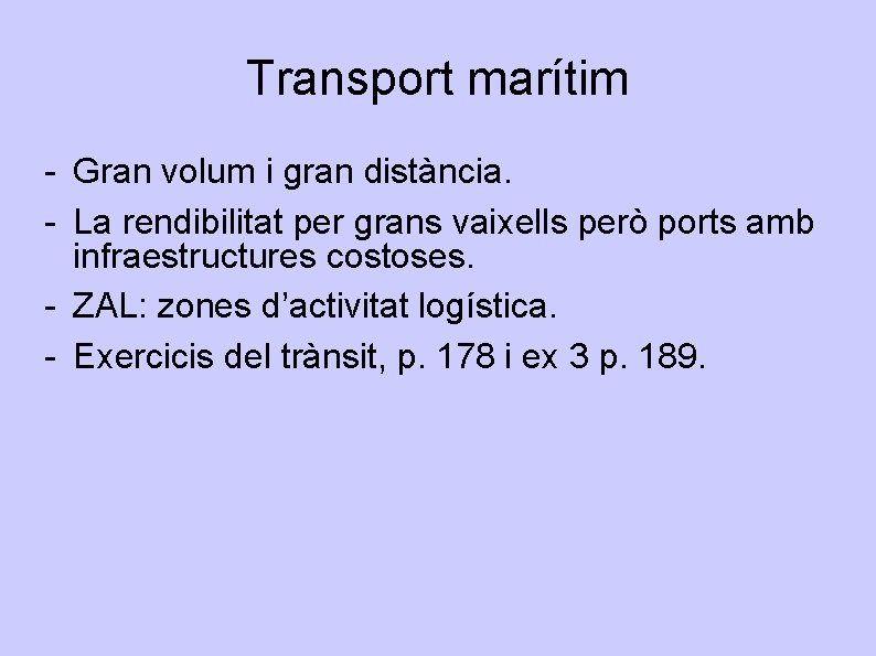 Transport marítim - Gran volum i gran distància. - La rendibilitat per grans vaixells