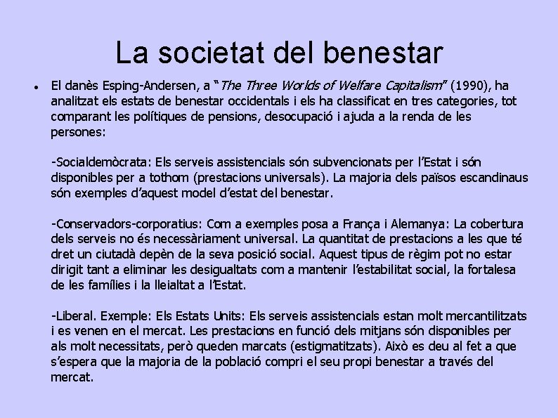 La societat del benestar El danès Esping-Andersen, a “The Three Worlds of Welfare Capitalism”