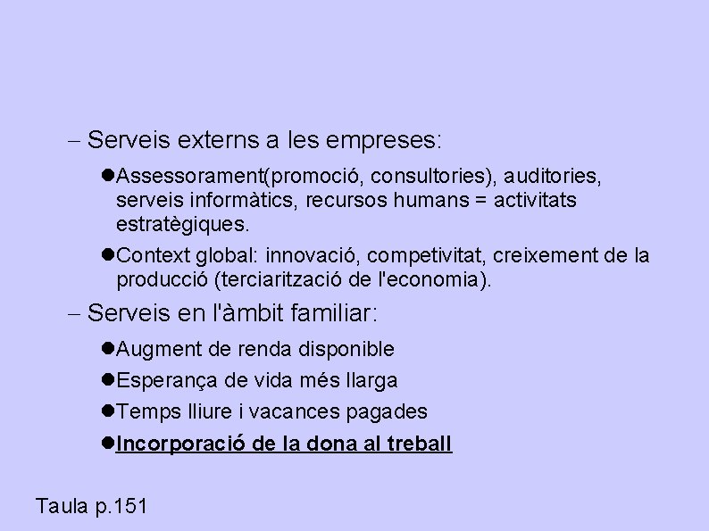  Serveis externs a les empreses: Assessorament(promoció, consultories), auditories, serveis informàtics, recursos humans =