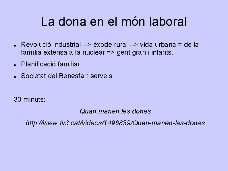 La dona en el món laboral Revolució industrial --> èxode rural --> vida urbana