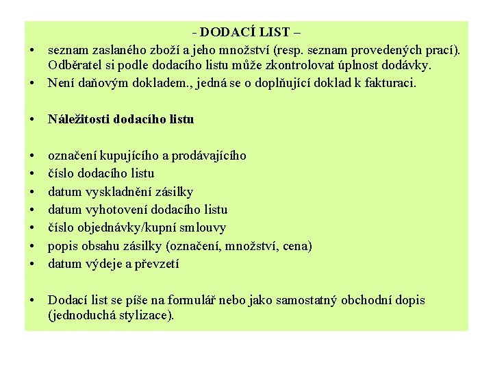 - DODACÍ LIST – • seznam zaslaného zboží a jeho množství (resp. seznam provedených