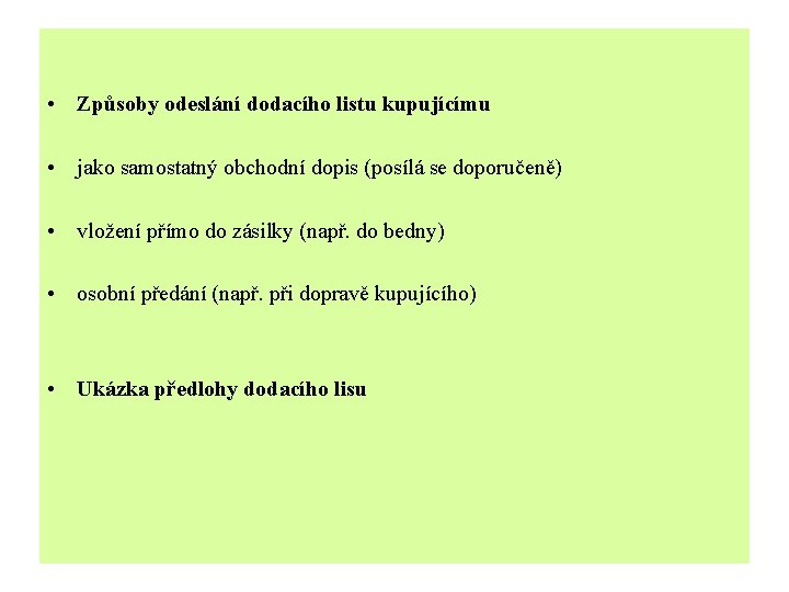  • Způsoby odeslání dodacího listu kupujícímu • jako samostatný obchodní dopis (posílá se