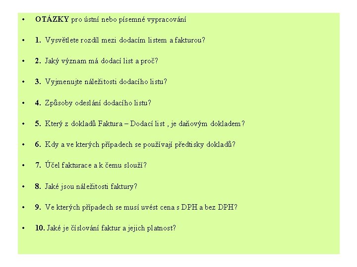  • OTÁZKY pro ústní nebo písemné vypracování • 1. Vysvětlete rozdíl mezi dodacím